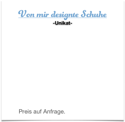 Von mir designte Schuhe -Unikat-


 

  


 Preis auf Anfrage. Jetzt bestellen! 