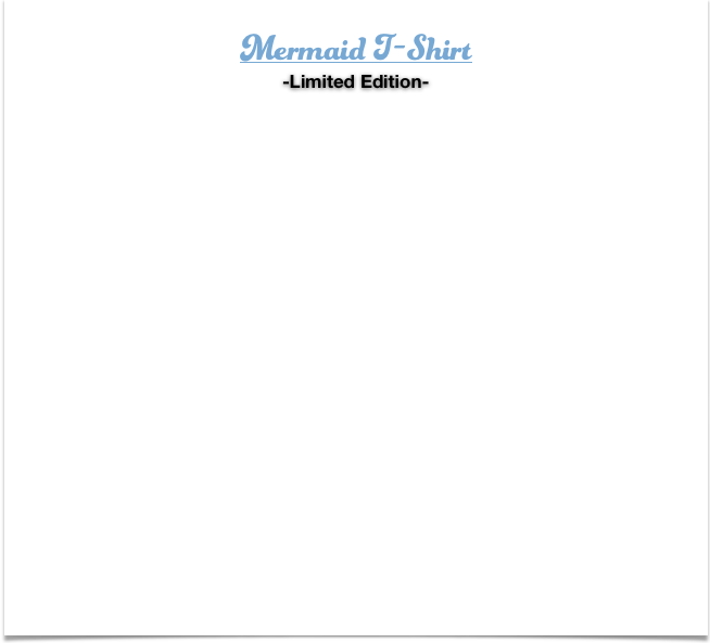 Mermaid T-Shirt -Limited Edition- 

 











 